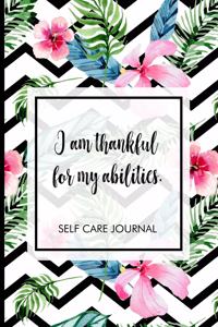 I am thankful for my abilities.