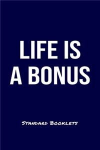 Life Is A Bonus Standard Booklets