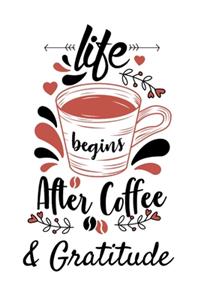 Life Begins After Coffee And Gratitude