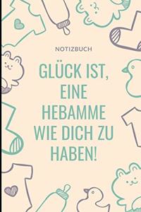 Notizbuch Glück Ist, Eine Hebamme Wie Dich Zu Haben!