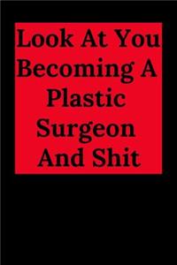 Look at You Becoming a Plastic Surgeon and Shit