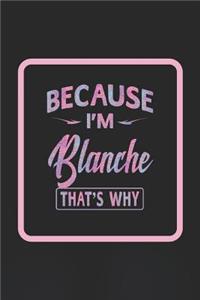 Because I'm Blanche That's Why