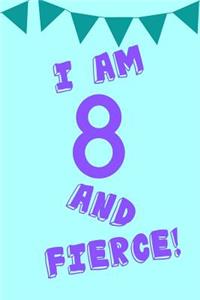 I Am 8 and Fierce!