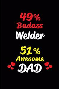49% Badass Welder 51% Awesome Dad
