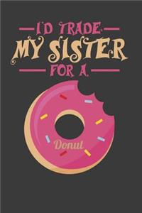 I'd Trade My Sister For A Donut: 100 graph paper 5x5 Pages Large Big 6 x 9 for school boys, girls, kids and pupils princess and prince