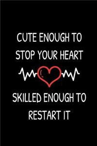 Cute Enough To Stop Your Heart Skilled Enough To Restart It