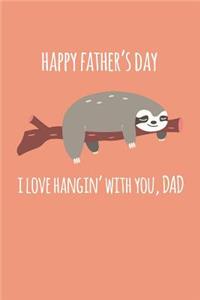 Happy father's day I love hangin with you dad