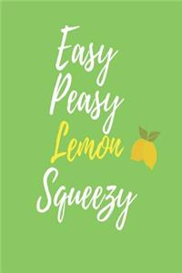 Easy Peasy Lemon Squeezy