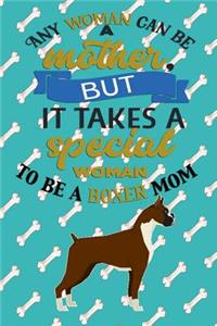 Any Woman Can Be A Mother But, It Takes A Special Woman To Be A Boxer Mom