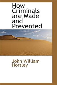 How Criminals Are Made and Prevented