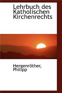 Lehrbuch Des Katholischen Kirchenrechts