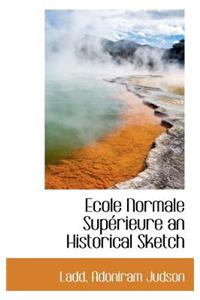 Ecole Normale Superieure an Historical Sketch
