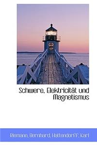 Schwere, Elektricitat Und Magnetismus