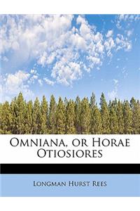 Omniana, or Horae Otiosiores