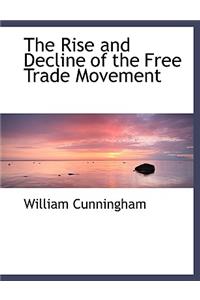 The Rise and Decline of the Free Trade Movement