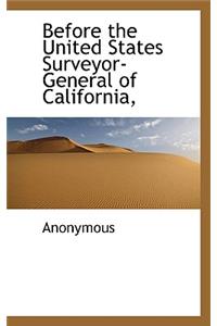 Before the United States Surveyor-General of California,