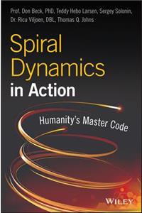 Spiral Dynamics in Action: Humanity's Master Code