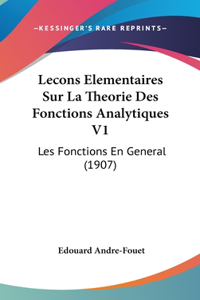 Lecons Elementaires Sur La Theorie Des Fonctions Analytiques V1