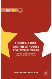 America, China, and the Struggle for World Order