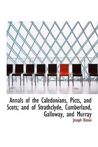 Annals of the Caledonians, Picts, and Scots; And of Strathclyde, Cumberland, Galloway, and Murray