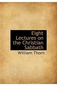 Eight Lectures on the Christian Sabbath
