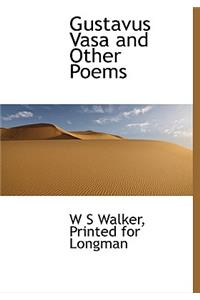 Gustavus Vasa and Other Poems