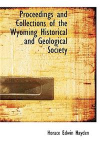 Proceedings and Collections of the Wyoming Historical and Geological Society