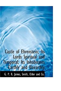 Castle of Ehrenstein; Its Lords Spiritual and Temporal; Its Inhabitants Earthly and Unearthly