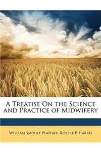 A Treatise On the Science and Practice of Midwifery