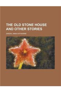 The Old Stone House and Other Stories