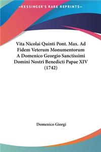 Vita Nicolai Quinti Pont. Max. Ad Fidem Veterum Monumentorum a Domenico Georgio Sanctissimi Domini Nostri Benedicti Papae XIV (1742)