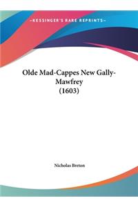 Olde Mad-Cappes New Gally-Mawfrey (1603)