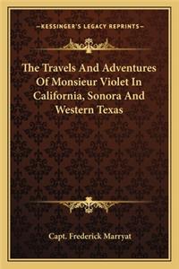 Travels and Adventures of Monsieur Violet in California, Sonora and Western Texas