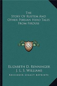 Story Of Rustem And Other Persian Hero Tales From Firdusi