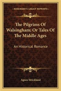 Pilgrims of Walsingham; Or Tales of the Middle Ages