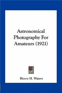 Astronomical Photography for Amateurs (1921)