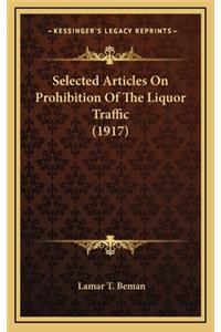 Selected Articles on Prohibition of the Liquor Traffic (1917)