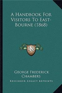 Handbook for Visitors to East-Bourne (1868)