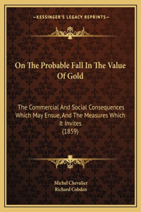 On the Probable Fall in the Value of Gold