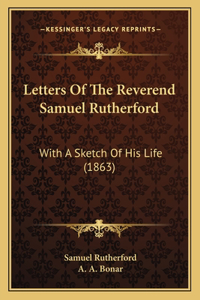Letters Of The Reverend Samuel Rutherford