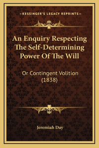 An Enquiry Respecting The Self-Determining Power Of The Will