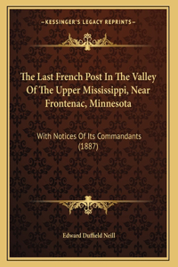 Last French Post In The Valley Of The Upper Mississippi, Near Frontenac, Minnesota