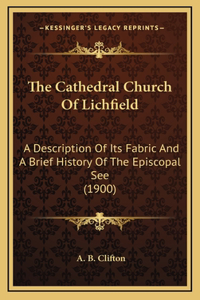 The Cathedral Church Of Lichfield