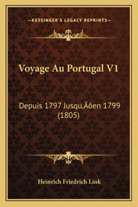 Voyage Au Portugal V1: Depuis 1797 Jusqu'en 1799 (1805)