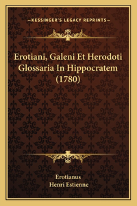 Erotiani, Galeni Et Herodoti Glossaria In Hippocratem (1780)