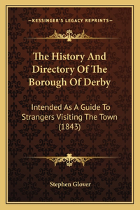 The History And Directory Of The Borough Of Derby
