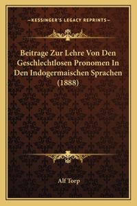 Beitrage Zur Lehre Von Den Geschlechtlosen Pronomen In Den Indogermaischen Sprachen (1888)