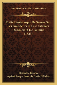 Traite D'Aristarque De Samos, Sur Les Grandeurs Et Les Distances Du Soleil Et De La Lune (1823)