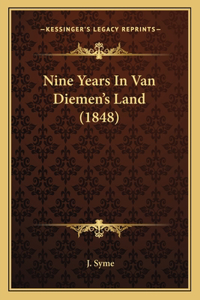Nine Years In Van Diemen's Land (1848)