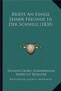 Briefe An Einige Seiner Freunde In Der Schweiz (1830)